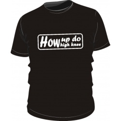 T- Shirt – How up